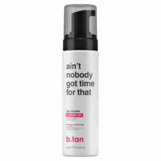 Ain't Nobody Got Time For That! Pre-Shower 9 Minute Tan Mousse