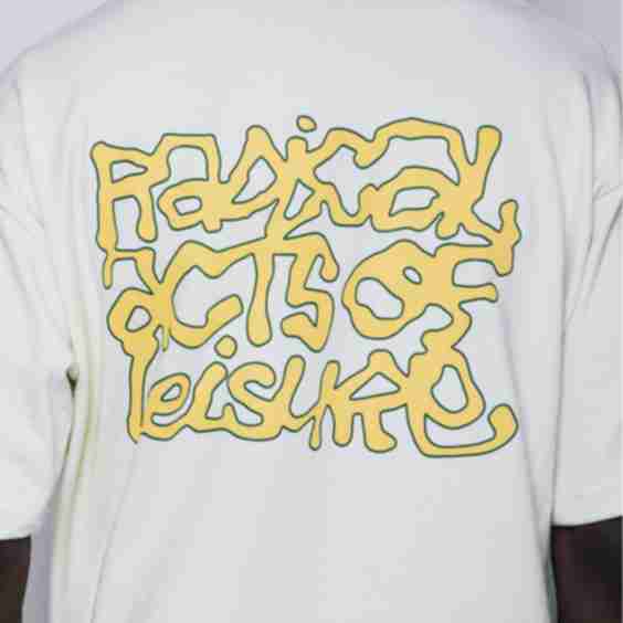 Radical Acts of Leisure Tee
