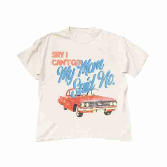 Sry I Cant Go My Mom Said No T Shirt
