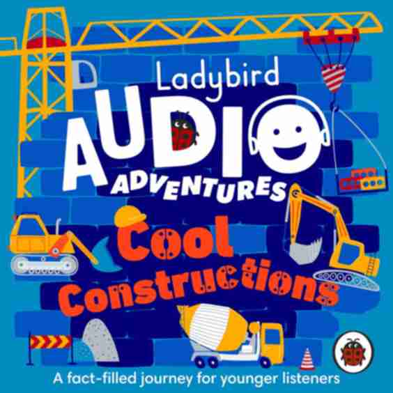 Ladybird Audio Adventures: Cool Constructions