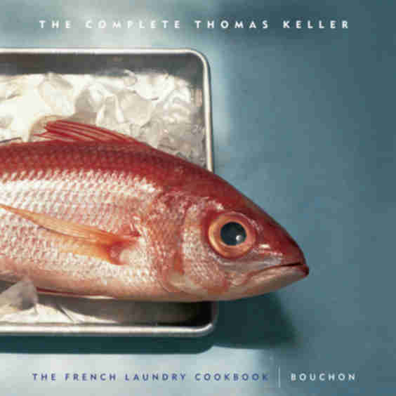 The Complete Thomas Keller The French Laundry Cookbook Bouchon
