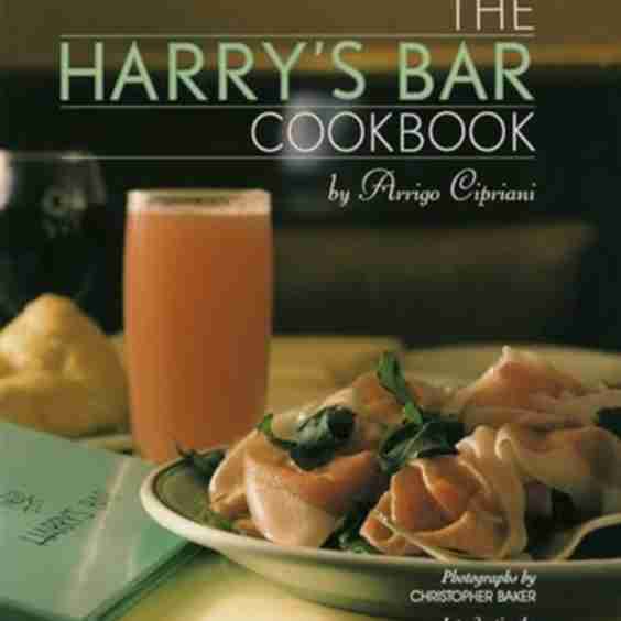The Harrys Bar Cookbook Recipes And Reminiscences From The World Famous Venice Bar And Restaurant