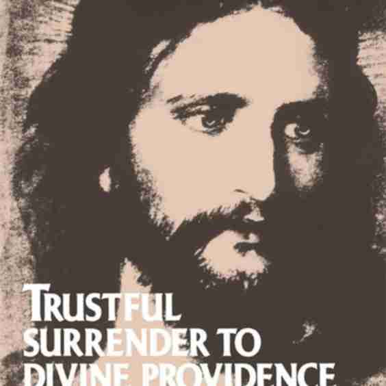 Trustful Surrender to Divine Providence: The Secret of Peace and Happiness