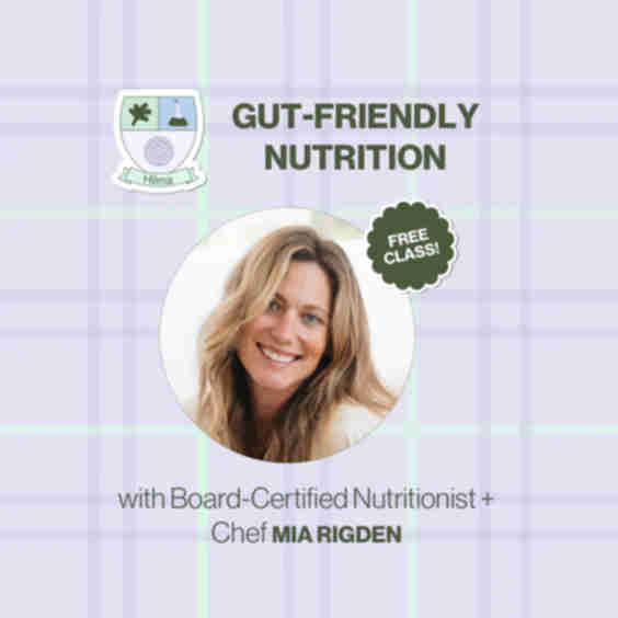 Gut Friendly Nutrition Class With Mia Rigden