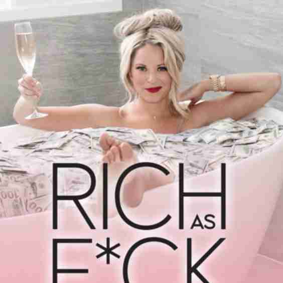 Rich as F*ck: More Money Than You Know What to Do With
