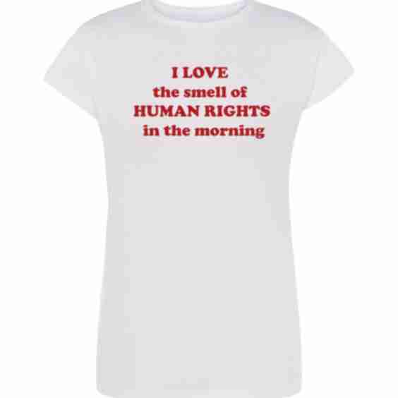 I Love The Smell Of Human Rights In The Morning