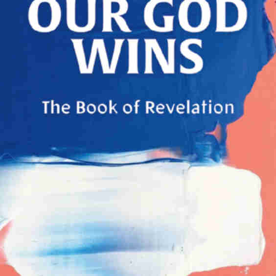 Our God Wins: The Book of Revelation