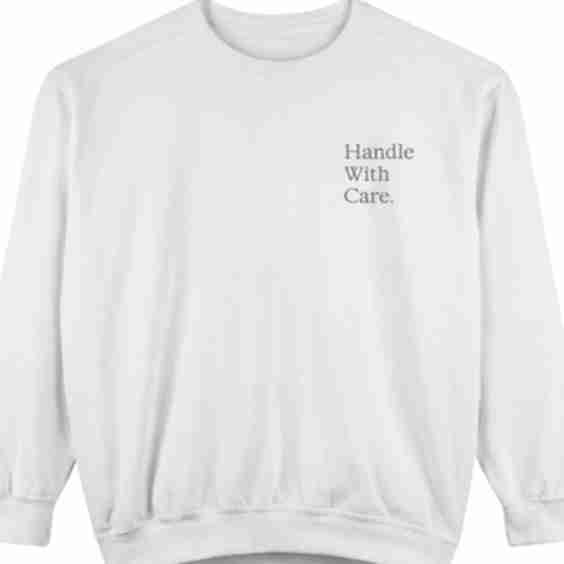 Handle With Care Sweatshirt