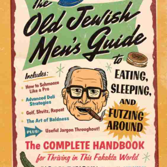 The Old Jewish Mens Guide To Eating Sleeping And Futzing Around